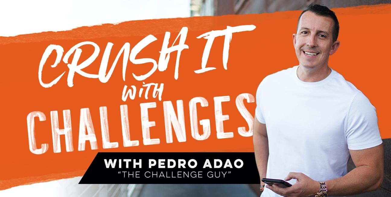 Pedro Adao – Crush It With Challenges [HOT]