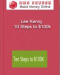 Lee Kenny – 10 Steps to $100k