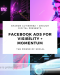 Sharon Gutierrez – Facebook Ads Visibility + Momentum