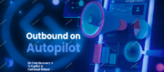 Nick Abraham – Outbound on Autopilot